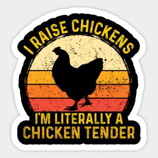 I Raise Chickens I'M Literally A Chicken Tender Sticker